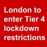 Tier 4 Lockdown Restrictions - London